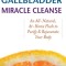 The Liver and Gallbladder Miracle Cleanse: An All-Natural, At-Home Flush to Purify and Rejuvenate Your Body