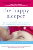 The Happy Sleeper: The Science-Backed Guide to Helping Your Baby Get a Good Night&#039;s Sleep--Newborn to School Age