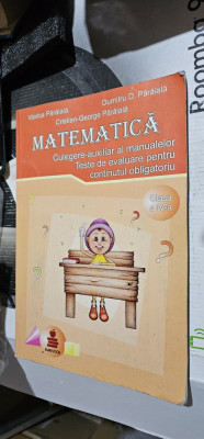 MATEMATICA CLASA A IV A CULEGERE AUXILIAR TESTE DE EVALUARE VIORICA PARAIALA foto