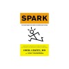 Spark: The Revolutionary New Science of Exercise and the Brain