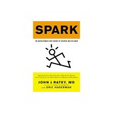 Spark: The Revolutionary New Science of Exercise and the Brain