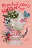 Revolutionary Women: A Lauren Gunderson Play Collection: Emilie: La Marquise Du Ch