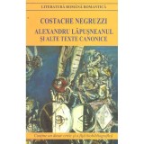 Costache Negruzzi - Alexandru Lapusneanul si alte texte canonice -