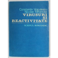 VIRUSURI SI REACTIVITATE de CONSTANTIN VOICULESCU si NICOLAE MIHANCEA , 1982