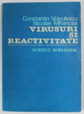 VIRUSURI SI REACTIVITATE de CONSTANTIN VOICULESCU si NICOLAE MIHANCEA , 1982 foto