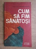 Constantin Andronic - Cum sa fim sanatosi