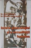 ISTORIA GINECOLOGIEI SI A SEXUALITATII FEMININE-ANCA PATRASCU, MIHAELA LIANA IONESCU-255792