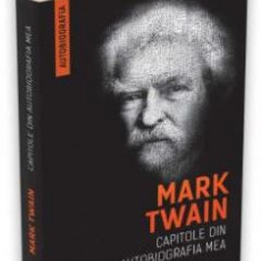Capitole din autobiografia mea - Mark Twain