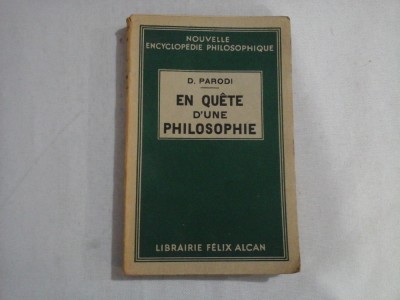 EN QUETE D&amp;#039;UNE PHILOSOPHIE - D. PARODI - Paris, 1935 foto
