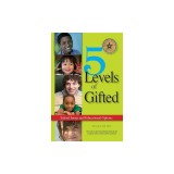 5 Levels of Gifted: School Issues and Educational Options