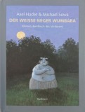 Der Weisse Neger Wumbaba. Kleines Handbuch des Verhorens - Axel Hacke, Michael Sowa