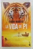 LA VIDA DE PI de YANN MARTEL , 2013 * TEXT IN LIMBA SPANIOLA