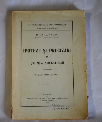 Mihai D. Ralea - Ipoteze si precizari in stiinta sufletului - studii psihologice (1926) foto