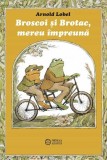 Broscoi și Brotac, mereu &icirc;mpreună - Hardcover - Arnold Lobel - Portocala albastră