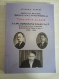 SOCIAL-DEMOCRATIA INCARCERATA. EVOLUTII POLITICE INTERNE SI REACTII INTERNATIONALE (1946-1969) Constantin BUCHET (dedicatie si autogr