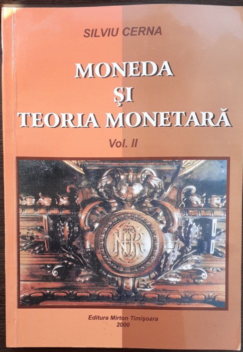 (C381) SILVIU CERNA - MONEDA SI TEORIA MONETARA - VOL 2