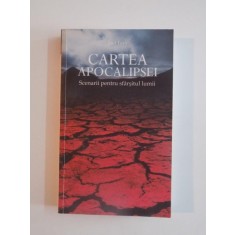 CARTEA APOCALIPSEI , SCENARII PENTRU SFARSITUL LUMII de JOEL LEVY 2010