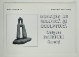 DONATIA DE GRAFICA SI SCULPTURA , GRIGORE PATRICHI SMULTI de MARIAN NEAGU , 2012