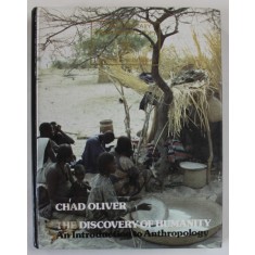 THE DISCOVERY OF HUMANITY , AN INTRODUCTION TO ANTHROPOLOGY by CHAD OLIVER , 1981