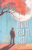 Devin o Ceea Ce Esti - Alan Watts | Carte Spiritualitate, Esoterism | Romana, 2024, Brosata