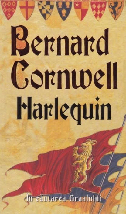 Harlequin - Bernard Cornwell (&Icirc;n Căutarea Graalului, vol. I) - Roman istoric, editura Rao, 442 pagini
