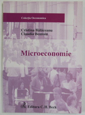 MICROECONOMIE de CRISTINA BALACEANU si CLAUDIA BENTOIU , 2007 foto