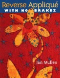 Reverse Applique with No Brakez - Print on Demand Edition