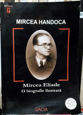 Mircea Handoca-Mircea Eliade-o biografie ilustrata foto