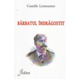 Camille Lemonnier - Barbatul indragostit - 134034