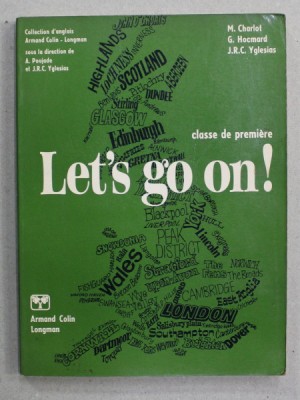 LET&amp;#039;S GO ON ! - CLASSE DE PREMIERE , COLLECTION D &amp;#039;ANGLAIS by M. CHARLOT ...J.R.C. YGLESIAS , 1977 foto