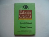 Educatia crestina. Istoria si filozofia ei - Kenneth O. Gangel, Warren S. Benson, 1994, Alta editura