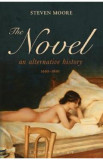 The Novel: An Alternative History. 1600-1800 - Steven Moore, 2014