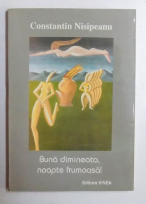 BUNA DIMINEATA, NOAPTE FRUMOASA ! POEME de CONSTANTIN NISIPEANU , 1998 , DEDICATIE* foto