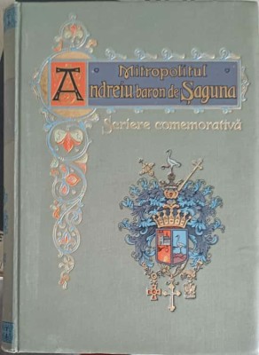 MITROPOLITUL ANDREIU BARON DE SAGUNA. SCRIERE COMEMORATIVA SERBAREA CENTENARA A NASTERII LUI- -250584 foto