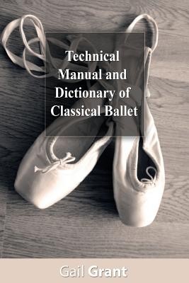 Technical Manual and Dictionary of Classical Ballet