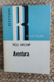 TICU ARCHIP- AVENTURA