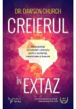 Creierul &icirc;n extaz - Paperback - Dawson Church - For You