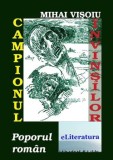 Campionul invinsilor. Poporul roman/Mihai Visoiu