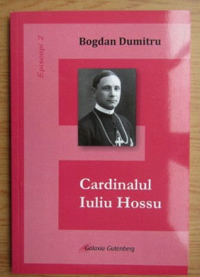 Bogdan Dumitru - Cardinalul Iuliu Hossu foto