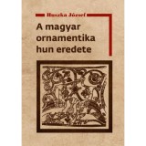 A magyar ornamentika hun eredete - Huszka J&oacute;zsef