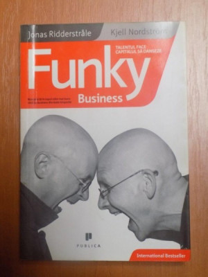 FUNKY BUSINESS , TALENTUL FACE CAPITALUL SA DANSEZE de JONAS RIDDERSTRALE , KJELL NORDSTROM foto