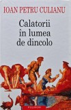 Cumpara ieftin Calatorii in lumea de dincolo - 2002 - IOAN PETRU CULIANU (Q158)