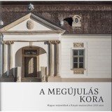 A meg&uacute;jul&aacute;s kora - Magyar műeml&eacute;kek a K&aacute;rp&aacute;t-medenc&eacute;ben 2010 ut&aacute;n