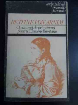 O Cununa De Primavara Pentru Clemens Brentano - Bettine Von Arnim ,547013 foto