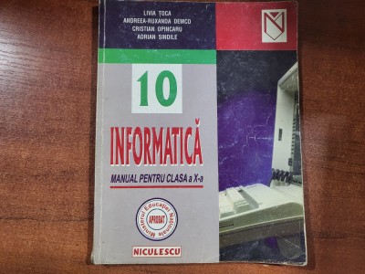 Informatica.Manual pentru clasa a X a de Livia Toca,Andreea Ruxandra Demco,etc foto