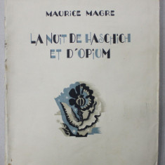 LA NUIT DE HASCHISCH ET D 'OPIUM par MAURICE MAGRE , bois en couleurs de AHU , 1929, EXEMPLAR 68 DIN 100 *