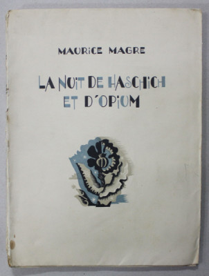 LA NUIT DE HASCHISCH ET D &amp;#039;OPIUM par MAURICE MAGRE , bois en couleurs de AHU , 1929, EXEMPLAR 68 DIN 100 * foto