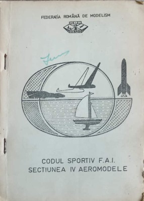 CODUL SPORTIV F.A.I. SECTIUNEA IV AEROMODELE-FEDERATIA ROMANA DE MODELISM foto