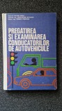 PREGATIREA SI EXAMINAREA CONDUCATORILOR DE AUTOVEHICULE - Beda, Stoleru
