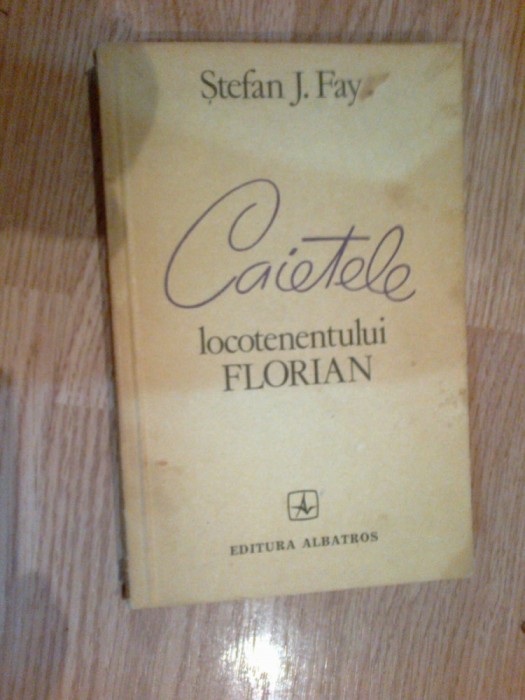 e2 Caietele locotenentului Florian - STEFAN J. FAY ,